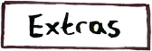 Extra Stuff! Extras
